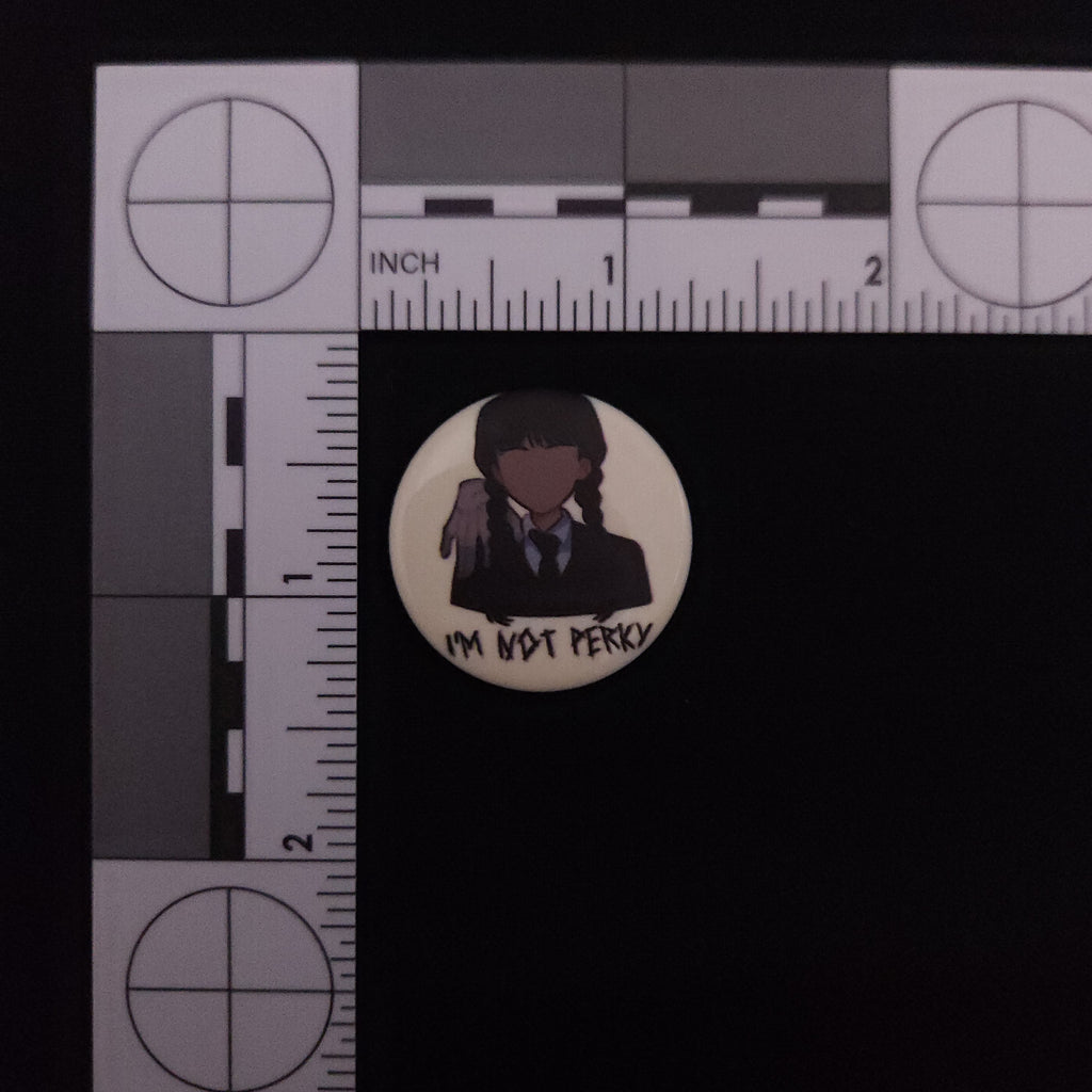 Wednesday "I'M NOT PERKY" Pin